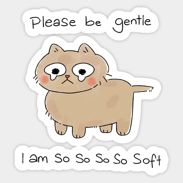 please be gentle i am so soft cat Sticker by socialllama